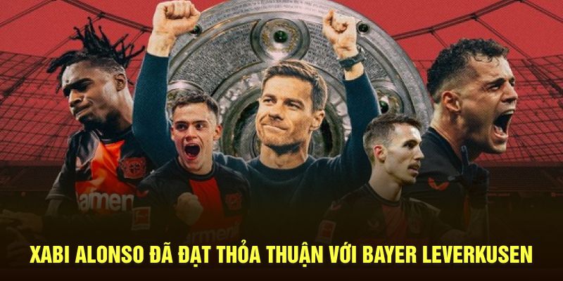 Xabi Alonso fo4 đạt thỏa thuận với Bayer Leverkusen